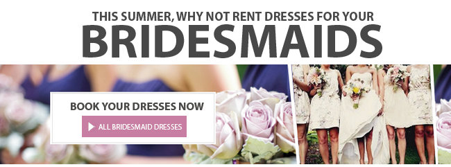 This summer, why not rent dresses for all your bridesmaids - What a great idea!